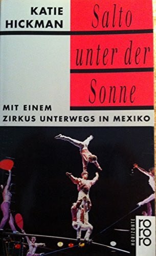 Hickman, Katie Salto unter der Sonne: Mit einem Zirkus unterwegs in Mexiko (rororo: Rowohlts Rotations Romane)