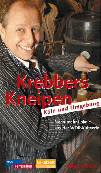 Krebber, Gerd Krebbers Kneipen - Köln und Umgebung: Noch mehr Lokale aus der WDR-Kultserie