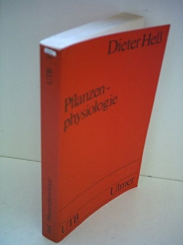 Heß, Dieter Dieter Heß: Pflanzenphysiologie - Molekulare und biochemisch-physiologische Grundlagen von Stoffwechsel und Entwicklung