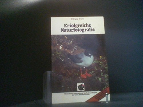 Dreyer, Wolfgang Erfolgreiche Naturfotografie.
