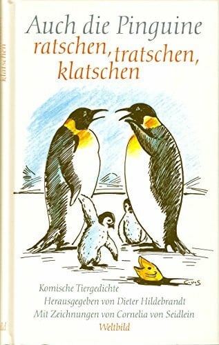 Dieter Hildebrand Auch die Pinguine ratschen, tratschen, klatschen