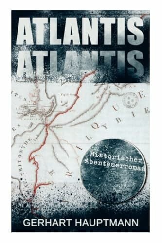 Hauptmann, Gerhart ATLANTIS (Historischer Abenteuerroman): Dystopie Klassiker
