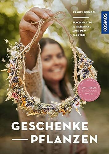 Schädel, Franzi Geschenke pflanzen: Nachhaltig & saisonal aus dem Garten