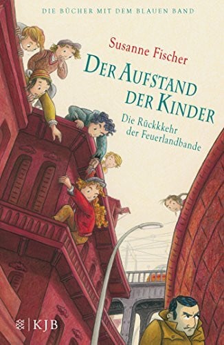 Fischer, Susanne Der Aufstand der Kinder – Die Rückkehr der Feuerlandbande: Roman (Die Bücher mit dem blauen Band)