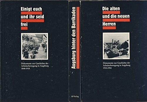 Thomas, Angelika Und über sich keinen Herrn. Dokumente zur Geschichte der Augsburger Arbeiterbewegung 1848-1954. 3 Bände im Schuber (Band 1: 1848-1918. Band 2: 1918-1933. Band 3: 1933-1954)