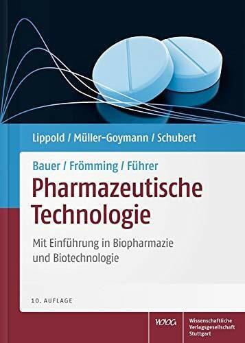 Claus Führer Bauer/Frömming/Führer Pharmazeutische Technologie: Mit Einführung in Biopharmazie und Biotechnologie