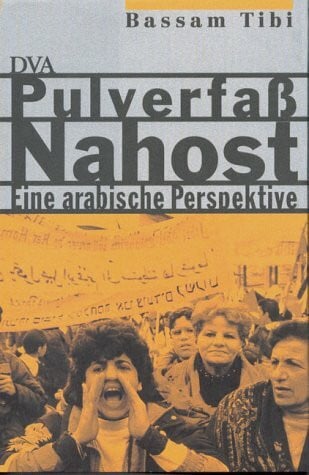 Tibi, Bassam Pulverfaß Nahost: Eine arabische Perspektive