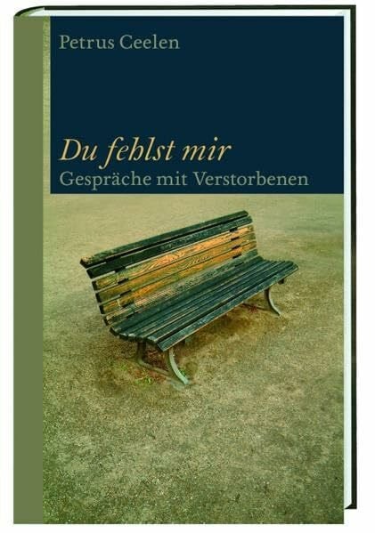 Ceelen, Petrus Du fehlst mir: Gespräche mit Verstorbenen