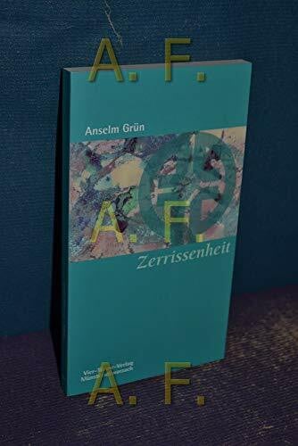 Anselm Grün Zerrissenheit. Vom Zwiespalt zur Ganzheit. Münsterschwarzacher Kleinschriften Band 114