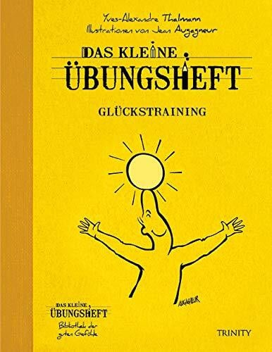Claudia Seele-Nyima Das kleine Übungsheft - Glückstraining (Das kleine Übungsheft, Bibliothek der guten Gefühle)