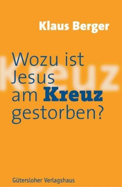 Berger, Klaus Wozu ist Jesus am Kreuz gestorben?
