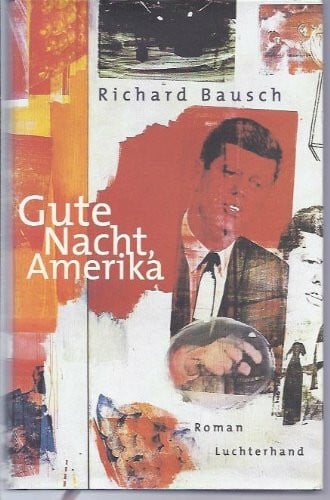 Bausch, Richard Gute Nacht, Amerika: Roman