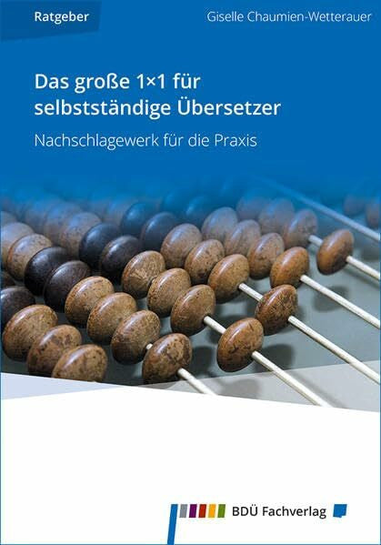 Chaumien-Wetterauer, Giselle Das große 1×1 für selbstständige Übersetzer: Nachschlagewerk für die Praxis