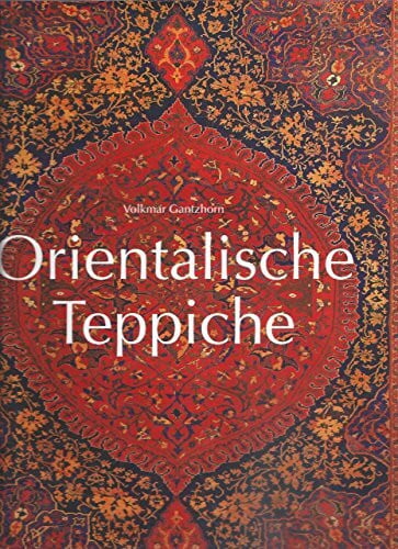 Gantzhorn, Volkmar Orientalische Teppiche: Eine Darstellung der ikonographischen und ikonologischen Entwicklung von den Anfängen bis zum 18. Jahrhundert