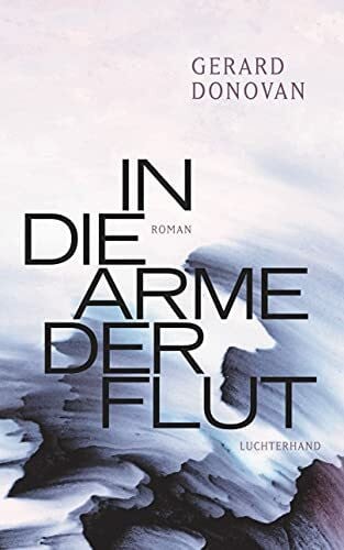 Gunkel, Thomas In die Arme der Flut: Roman