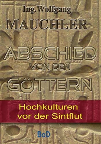 Mauchler, Wolfgang Abschied von den Göttern: Hochkulturen vor der Sintflut