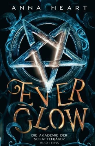 Heart, Anna Everglow (Die Akademie der Schattenjäger, Band 1)