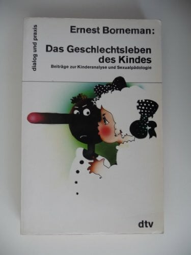 Borneman, Ernest Das Geschlechtsleben des Kindes (Beiträge zur Kinderanalyse und Sexualpädologie)
