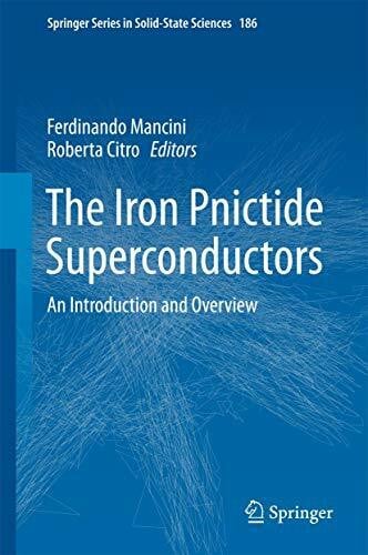 Mancini, Ferdinando The Iron Pnictide Superconductors: An Introduction and Overview (Springer Series in Solid-State Sciences, 186, Band 186)
