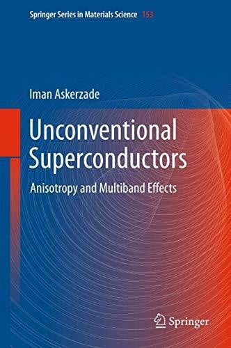 Askerzade, Iman Unconventional Superconductors: Anisotropy and Multiband Effects (Springer Series in Materials Science, 153, Band 153)