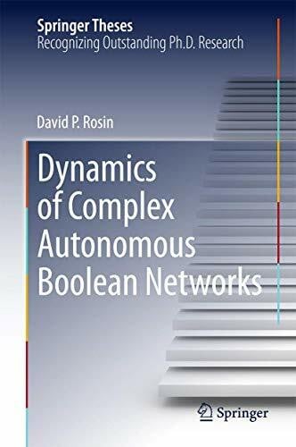 Rosin, David P. Dynamics of Complex Autonomous Boolean Networks (Springer Theses)