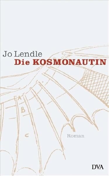 Jo Lendle Die Kosmonautin: Roman