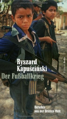 Kapuscinski, Ryszard Der Fußballkrieg. Berichte aus der Dritten Welt