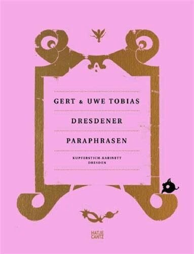 Hrsg. Michael Hering Gert & Uwe Tobias: Dresdener Paraphrasen: Dresdener Paraphrasen. Vorw. v. Bernhard Maaz. Katalog zur Ausstellung in den Staatlichen Kunstsammlungen Dresden, Kupferstich-Kabinett, 2012