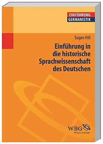 Hill, Eugen Einführung in die historische Sprachwissenschaft des Deutschen (Germanistik kompakt)