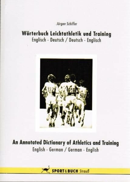 Schiffer, Jürgen Wörterbuch Leichtathletik und Training /An Annotated Dictionary of Athletics and Training: Englisch-Deutsch /Deutsch-Englisch. English-German /German-English