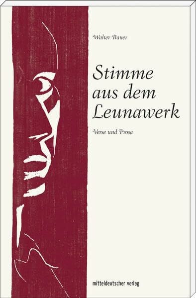 Jankofsky, Jürgen Stimme aus dem Leunawerk: Verse und Prosa (Walter Bauer)
