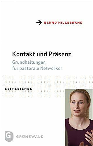 Kießling, Klaus Kontakt und Präsenz: Grundhaltungen für pastorale Networker (Zeitzeichen)