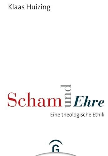 Huizing, Klaas Scham und Ehre: Eine theologische Ethik