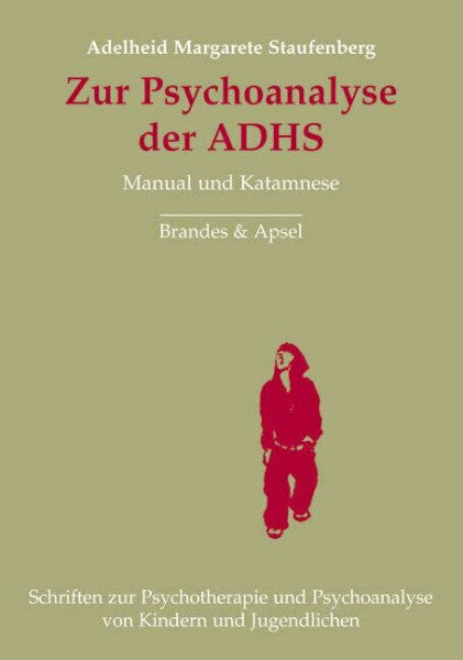 Adelheid M. Staufenberg Zur Psychoanalyse der ADHS: Manual und Katamnese (Schriften zur Psychotherapie und Psychoanalyse von Kindern und Jugendlichen)
