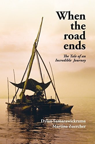 Zürcher, Martina When the Road Ends: The Tale of an Incredible Journey