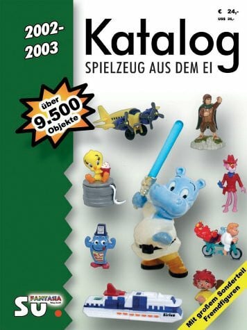 Steiner, Michael Katalog Spielzeug aus dem Ei 2002/2003: Katalog für Überraschungseierfiguren. Internationale Version