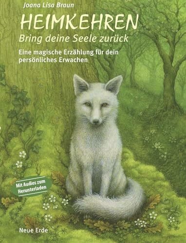 Braun, Joana Lisa Heimkehren – Bring deine Seele zurück!: Eine magische Erzählung für dein persönliches Erwachen