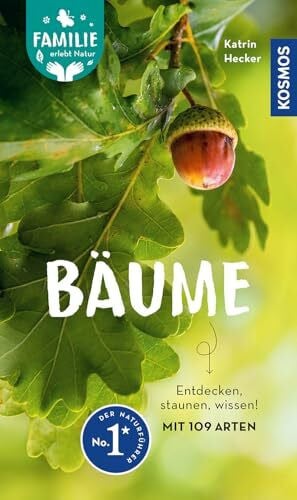 Hecker, Katrin Bäume: Entdecken, staunen, wissen! Mit 109 Arten - Familie erlebt Natur. In drei Schritten einfach bestimmen