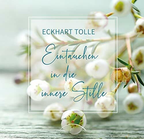 Tolle, Eckhart Eintauchen in die innere Stille