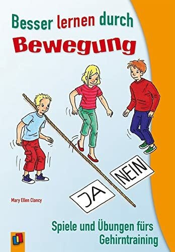 Helmschrott, Friedrich Besser lernen durch Bewegung: Spiele und Übungen fürs Gehirntraining