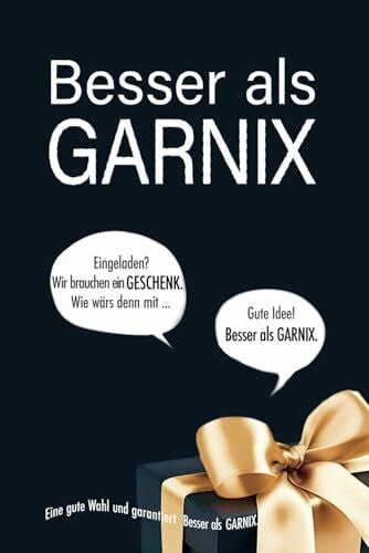 Huberroth, Max Besser als GARNIX: Ein originelles Scherzbuch zum Verschenken für alle, die sich vorgenommen haben, etwas Besseres als gar nix mitzubringen.