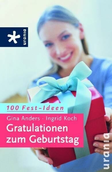 Koch, Ingrid Gratulationen zum Geburtstag: 100 Fest-Ideen