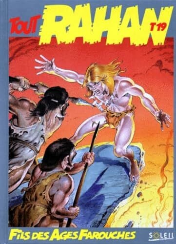 Lécureux, Roger Tout Rahan Numero 19 : L'Offrande. Les Hommes Petrifies. Les Lances De Feu. Les Hommes-Taupes. L'Arbre Des Faibles. L'Ombre Qui Pense. La Justice Du Clan. Les Mensonges De Hung-Gaha