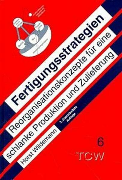 Wildemann, Horst Fertigungsstrategien: Reorganisationskonzepte für eine schlanke Produktion und Zulieferung