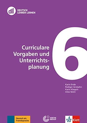 Mohr, Imke DLL 06: Curriculare Vorgaben und Unterrichtsplanung: Fort- und Weiterbildung weltweit. Buch mit Videos (DLL - Deutsch Lehren Lernen: Die Fort- und Weiterbildungsreihe des Goethe-Instituts)