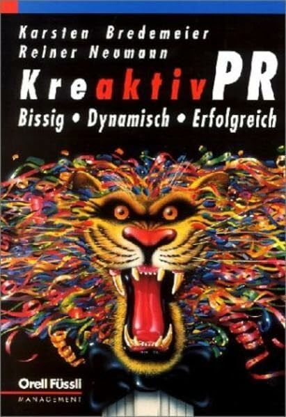 Neumann, Reiner Kreaktiv-PR: Bissig . Dynamisch . Erfolgreich