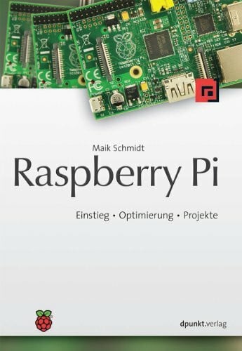 Schmidt, Maik Raspberry Pi: Einstieg - Optimierung - Projekte