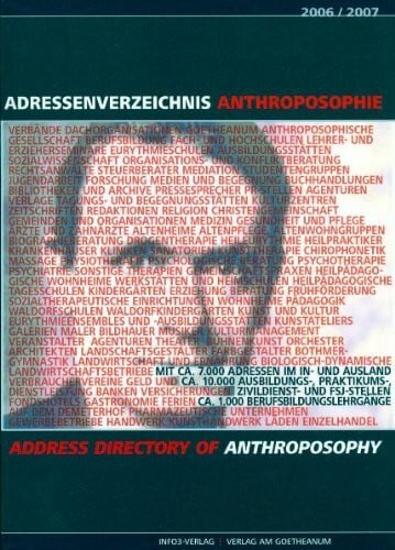 Info3 Verlag Adressenverzeichnis Anthroposophie 2006 /2007: Österreich, Deutschland, Niederlande, Schweiz, Internationale Verbandsadressen: Ca. 7000 Adressen von ... d. weltweiten anthroposoph. Bewegung