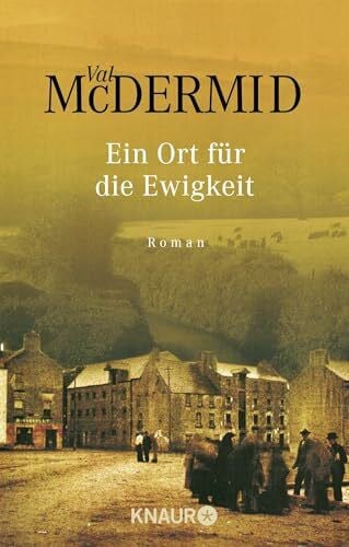 McDermid, Val Ein Ort für die Ewigkeit: Ausgezeichnet mit dem Anthony Award 2001. Roman. Aus d. Engl. v. Doris Styron