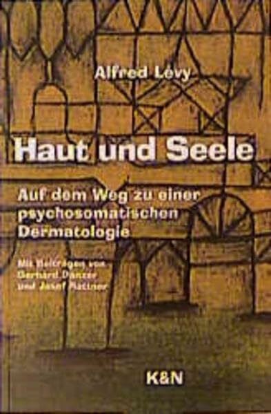 Rattner, Josef Haut und Seele: Auf dem Weg zu einer psychosomatischen Dermatologie